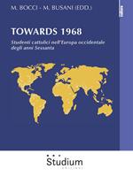 Towards 1968. Studenti cattolici nell'Europa occidentale degli anni Sessanta