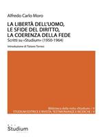 La libertà dell'uomo, le sfide del diritto, la coerenza della fede. Scritti su «Studium» (1950-1964)