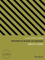 Percorsi di Nuova Secondaria. Greco e latino