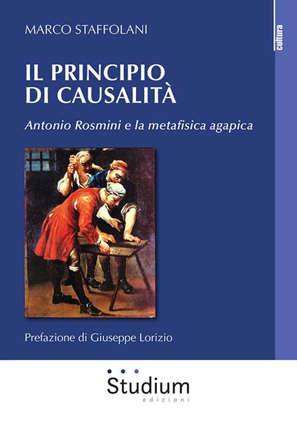 Il principio di casualità. Antonio Rosmini e la metafisica agapica - Marco Staffolani - copertina