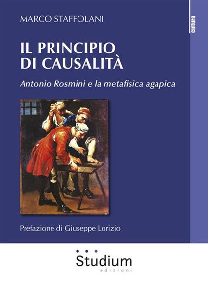 Il principio di casualità. Antonio Rosmini e la metafisica agapica - Marco Staffolani - ebook