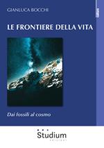 Le frontiere della vita. Dai fossili al cosmo