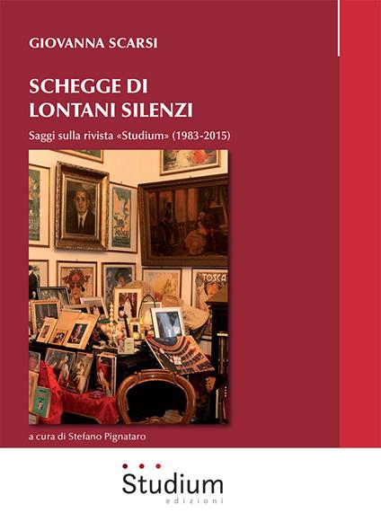 Schegge di lontani silenzi. Saggi sulla rivista «Studium» (1983-2015) - Giovanna Scarsi - copertina