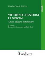 Vittorino Chizzolini e i giovani. Amare, educare, testimoniare