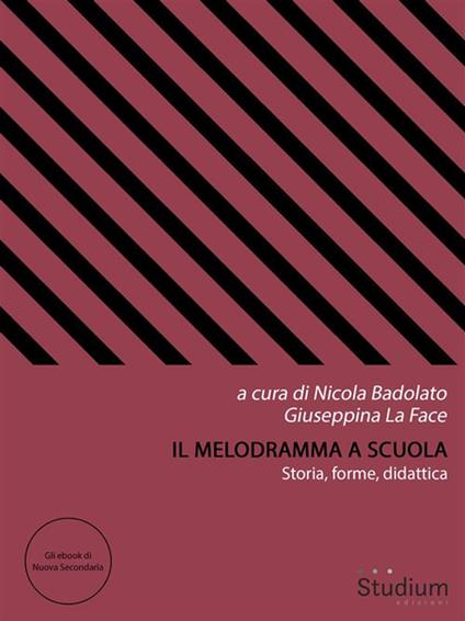 Il melodramma a scuola. Storia, forme, didattica - Nicola Badolato,Giuseppina La Face - ebook