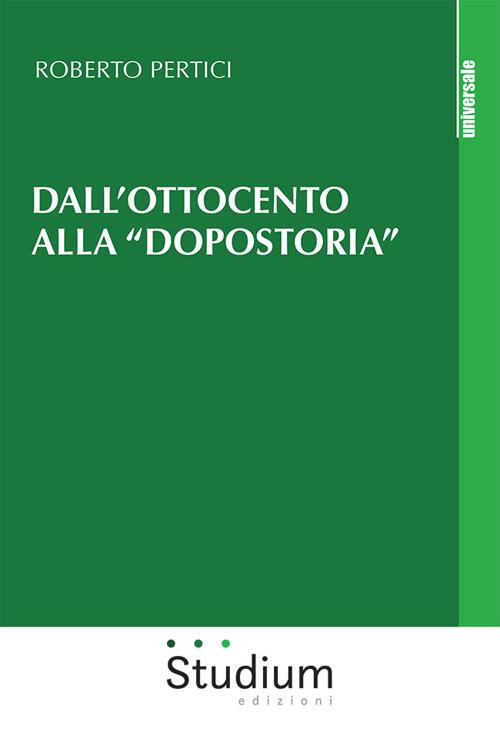 Dall'Ottocento alla «dopostoria». Frammenti storici - Roberto Pertici - copertina