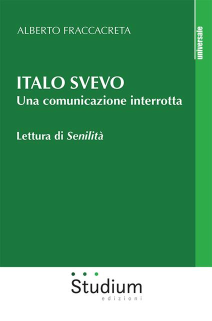 Italo Svevo. Una comunicazione interrotta. Lettura di «Senilità» - Alberto Fraccacreta - copertina