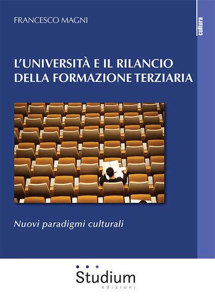 L'Università e il rilancio della formazione terziaria. Nuovi paradigmi culturali - Francesco Magni - copertina