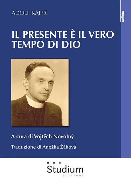 Il presente è il vero tempo di Dio - Adolf Kajpr - copertina
