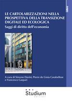 Le cartolarizzazioni nella prospettiva della transizione digitale ed ecologica. Saggi di diritto dell'economia