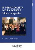 Il pedagogista nella scuola. Sfide e prospettive