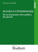 Scuola e cittadinanza. Per la formazione etico-politica dei giovani
