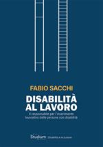 Disabilità al lavoro. Il responsabile per l’inserimento lavorativo delle persone con disabilità