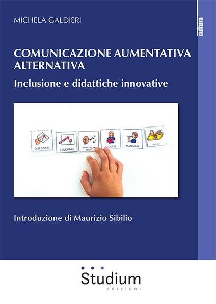 Comunicazione aumentativa alternativa. Inclusione e didattiche innovative - Michela Galdieri - copertina