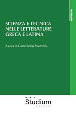 Scienza e tecnica nelle letterature greca e latina