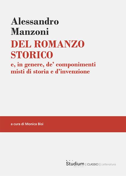 Del romanzo storico. e, in genere, de’ componimenti misti di storia e d’invenzione - Alessandro Manzoni - copertina