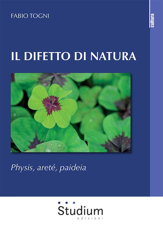 Il difetto di natura. Physis, areté, paideia - Fabio Togni - copertina