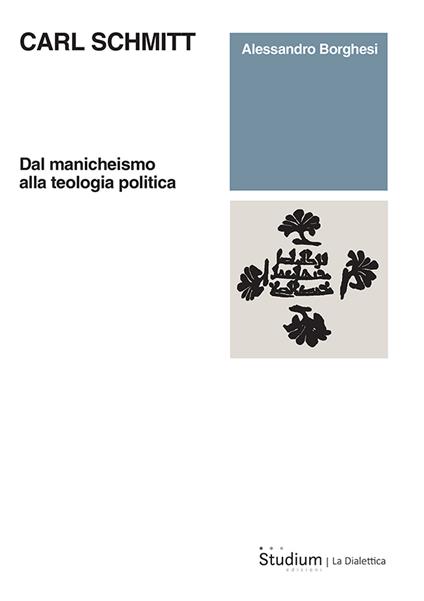 Carl Schmitt. Dal manicheismo alla teologia politica - Alessandro Borghesi - copertina