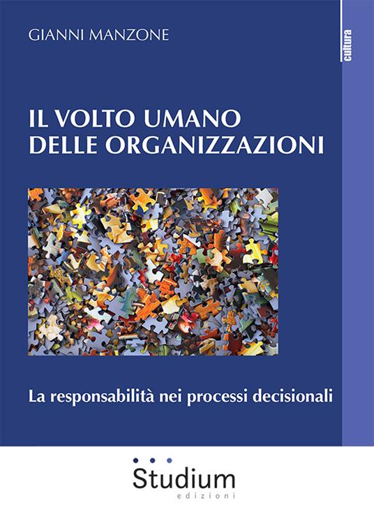 Il volto umano delle organizzazioni. La responsabilità nei processi decisionali - Gianni Manzone - copertina