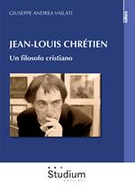Jean-Louis Chrétien. Un filosofo cristiano