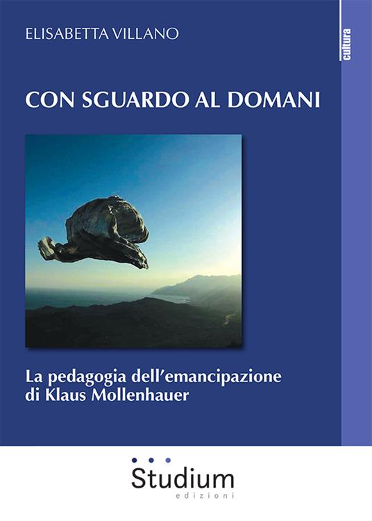 Con sguardo al domani. La pedagogia dell’emancipazione di Klaus Mollenhauer - Elisabetta Villano - copertina