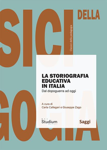 La storiografia in Italia. Dal dopoguerra ad oggi - Giuseppe Zago,Carla Callegari - copertina