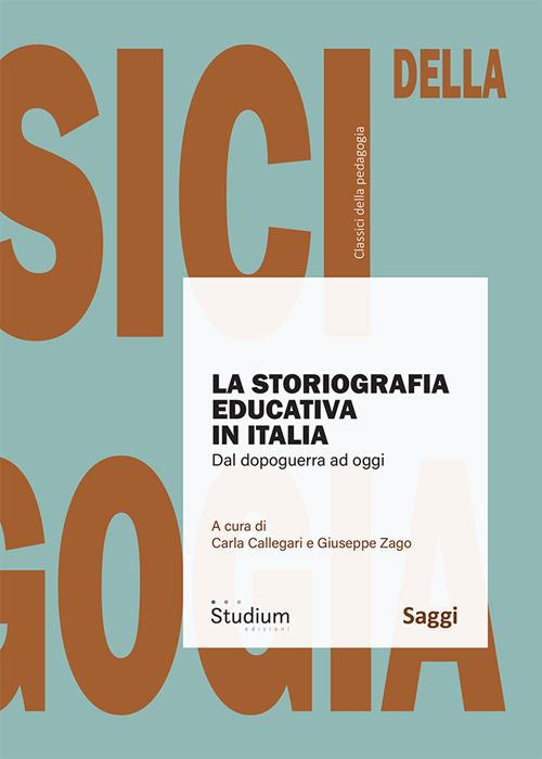 La storiografia in Italia. Dal dopoguerra ad oggi - Giuseppe Zago,Carla Callegari - copertina