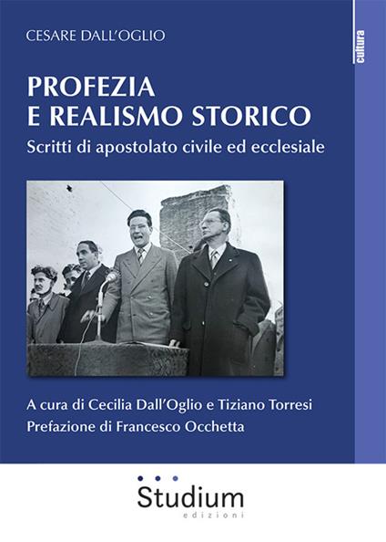 Profezia e realismo storico. Scritti di apostolato civile ed ecclesiale - copertina