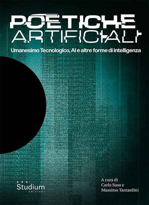 Poetiche artificiali. Umanesimo tecnologico, AI e altre forme di intelligenza - copertina