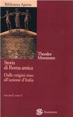 Storia di Roma antica. Vol. 1/1: Dalle origini sino all'Unione d'italia