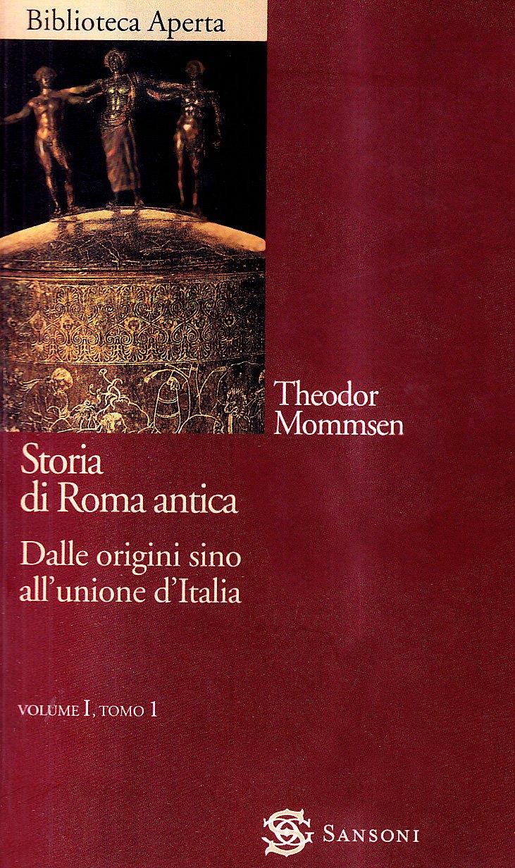 Storia di Roma antica. Vol. 1/1: Dalle origini sino all'Unione d'italia