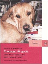 Compagni di specie. Affinità e diversità tra esseri umani e cani - Donna J. Haraway - copertina