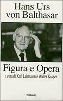 Hans Urs von Balthasar. Figura e opera - copertina