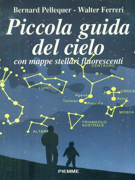 Piccola guida del cielo. Con mappe stellari fluorescenti - Bernard Pellequer,Walter Ferreri - 2