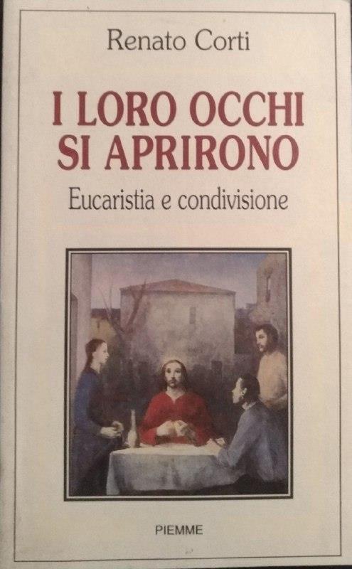 I loro occhi si aprirono. Eucaristia e condivisione
