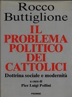 Il problema politico dei cattolici. Dottrina sociale e modernità