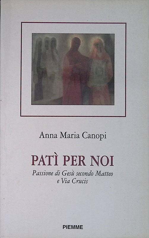 Patì per noi. Passione di Gesù secondo Matteo e via crucis