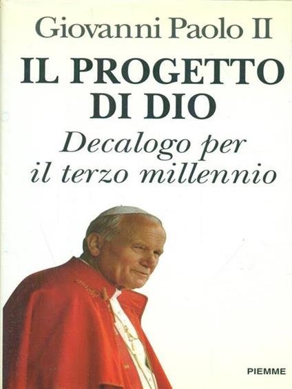 Il progetto di Dio. Decalogo per il terzo millennio - Giovanni Paolo II - copertina