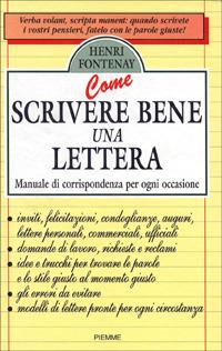 Come scrivere bene una lettera. Manuale di corrispondenza per ogni occasione - Henri Fontenay - copertina