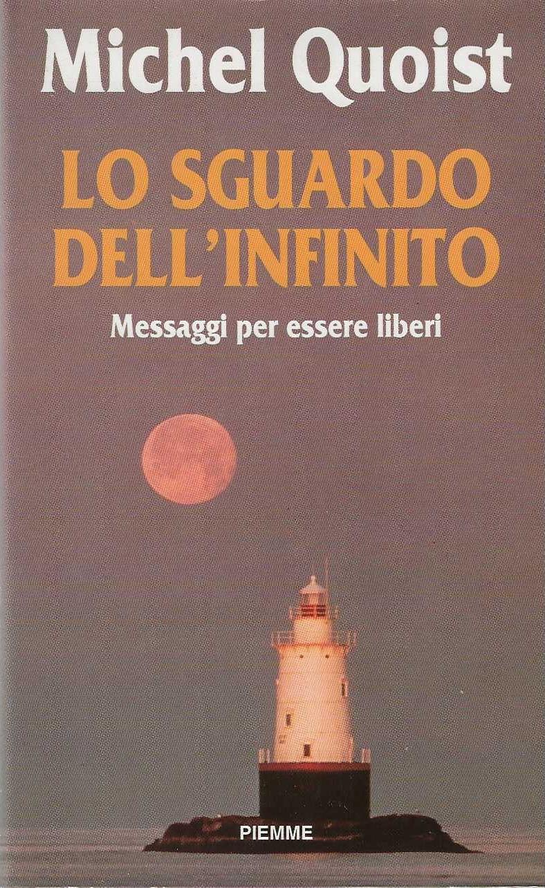Lo sguardo dell'infinito. Messaggi per essere liberi