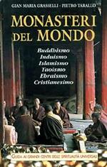 Monasteri del mondo. Buddhismo, induismo, islamismo, ebraismo, cristianesimo