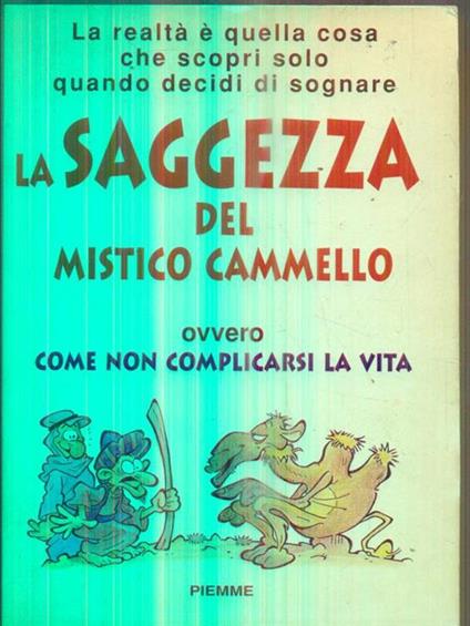 La saggezza del mistico cammello. Ovvero come non complicarsi la vita - Franco Ometto - copertina
