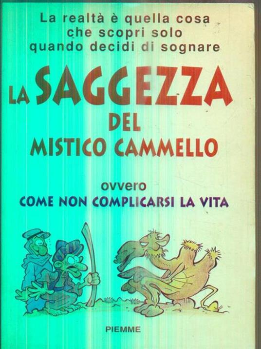 La saggezza del mistico cammello. Ovvero come non complicarsi la vita - Franco Ometto - copertina