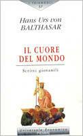 Il cuore del mondo. Scritti giovanili - Hans Urs von Balthasar - copertina