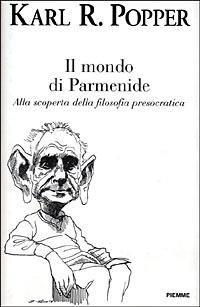 Il mondo di Parmenide. Alla scoperta della filosofia presocratica - Karl R. Popper - copertina