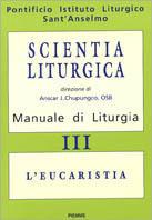 Scientia liturgica. Manuale di liturgia. Vol. 3: L'Eucaristia.