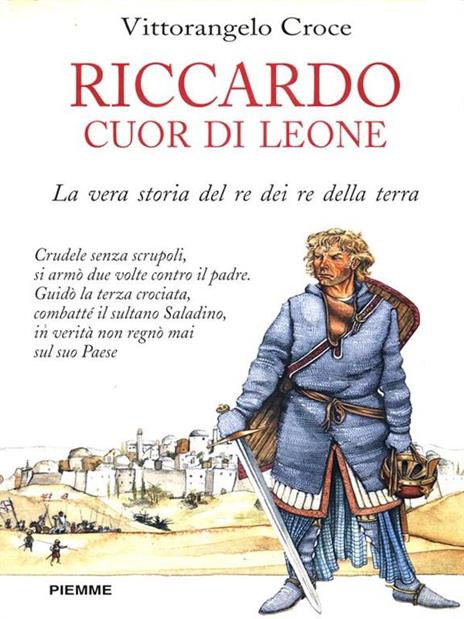 Riccardo I Cuor di Leone. La vera storia del re dei re della terra - Vittorangelo Croce - copertina