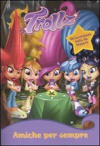 Amiche per sempre. Trollz - Jennifer Miller - copertina
