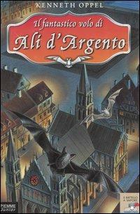 Il fantastico volo di Ali d'Argento - Kenneth Oppel - copertina