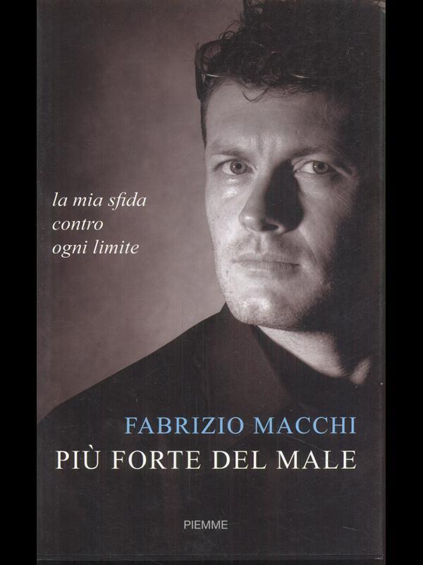 Più forte del male. La mia sfida contro ogni limite